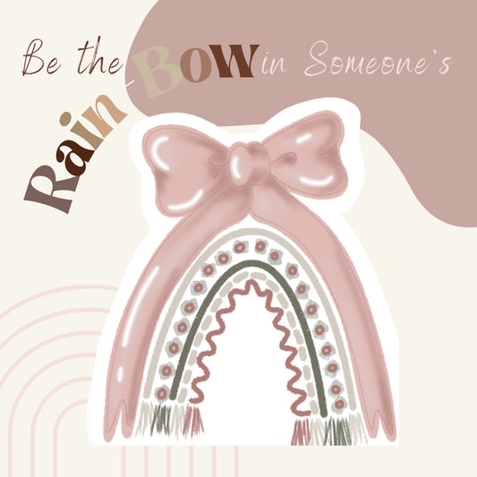 Be the Bow in Someone's Rainbow Laptop Water Bottle Sticker